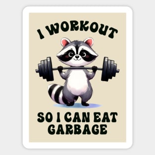 I workout so I can eat garbage; funny; racoon; cute; joke; exercise; weightlifting; weights; gym; fitness; junk food; fast food; eat; muscles; gym shirt; working out; exercising; Magnet